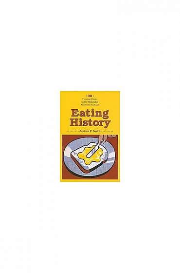 Coperta cărții Eating History: 30 Turning Points in the Making of American Cuisine