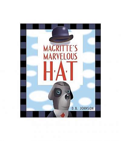 Magritte's Marvelous Hat: A Picture Book