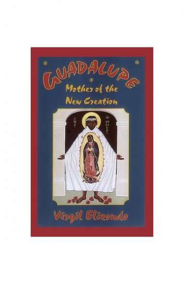 Guadalupe: Mother of the New Creation