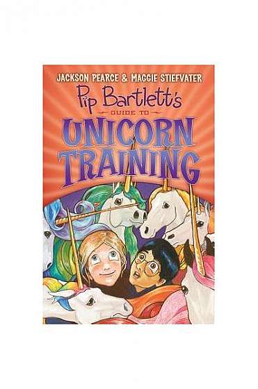 Pip Bartlett's Guide to Unicorn Training (Pip Bartlett #2)