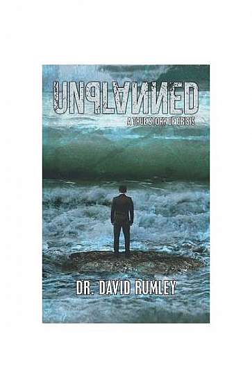 Unplanned: A True Story of Crisis