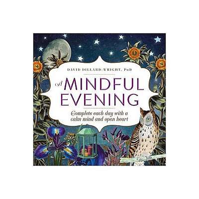 A Mindful Evening: Complete Each Day with a Calm Mind and Open Heart