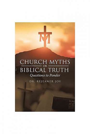 Coperta cărții Church Myths or Biblical Truth: Questions to Ponder