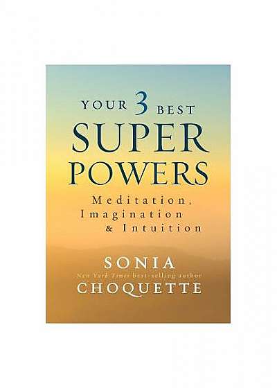 Coperta cărții Your 3 Best Super Powers: Meditation, Imagination & Intuition