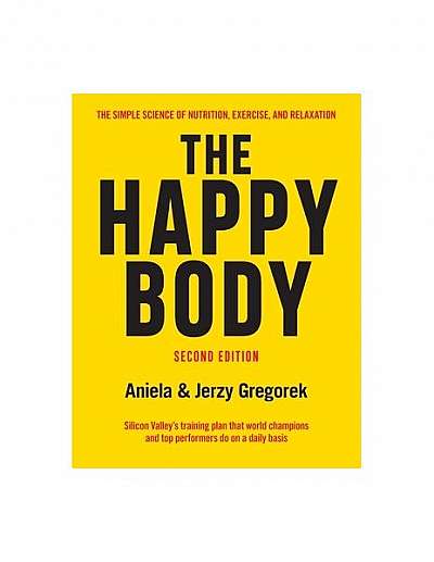The Happy Body: The Simple Science of Nutrition, Exercise, and Relaxation (Black&white)