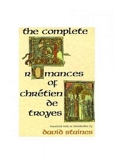 The Complete Romances of Chr Tien de Troyes