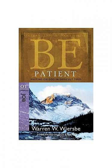 Be Patient: Waiting on God in Difficult Times: OT Commentary Job
