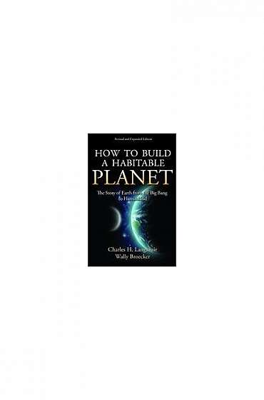 How to Build a Habitable Planet: The Story of Earth from the Big Bang to Humankind