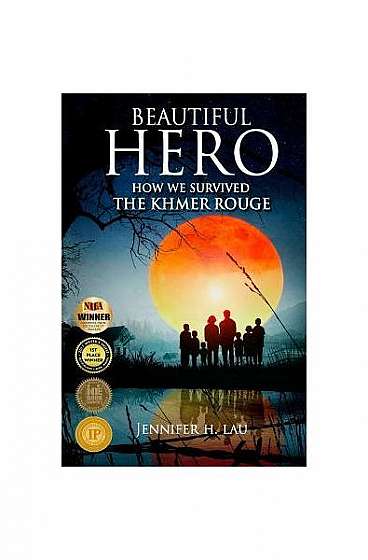 Beautiful Hero: How We Survived the Khmer Rouge