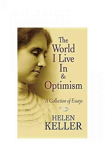 The World I Live in and Optimism: A Collection of Essays