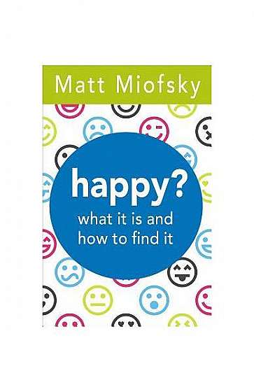 Coperta cărții Happy?: What It Is and How to Find It