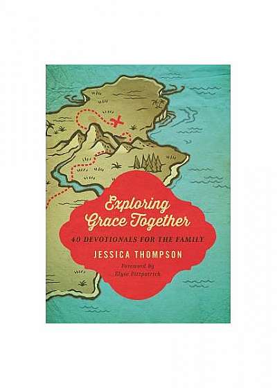 Coperta cărții Exploring Grace Together: 40 Devotionals for the Family