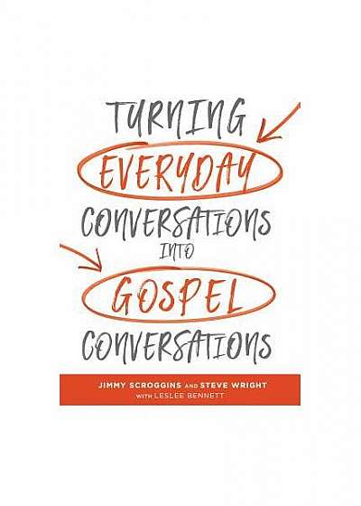Turning Everyday Conversations Into Gospel Conversations