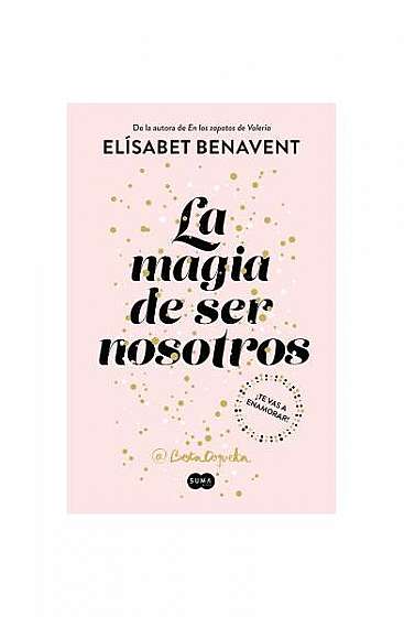 La Magia de Ser Nosotros / The Magic of Being Ourselves