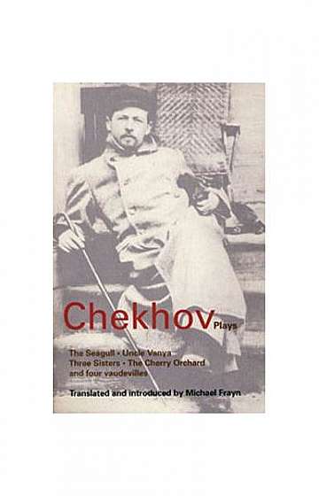 Chekhov: Plays: The Seagull, Uncle Vanya, Three Sisters, the Cherry Orchard, and Four Vaudevilles