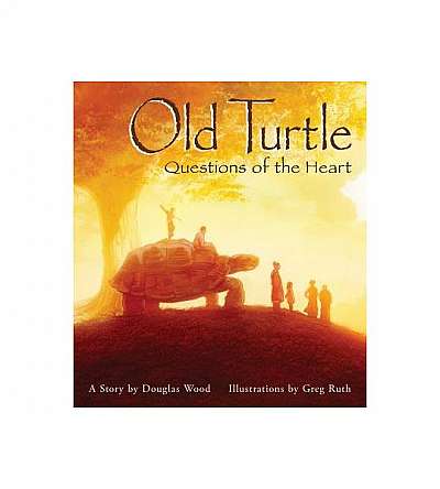 Old Turtle: Questions of the Heart: From the Lessons of Old Turtle #2