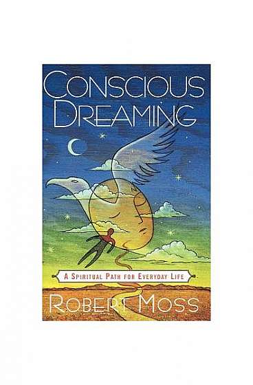 Coperta cărții Conscious Dreaming: A Spiritual Path for Everyday Life