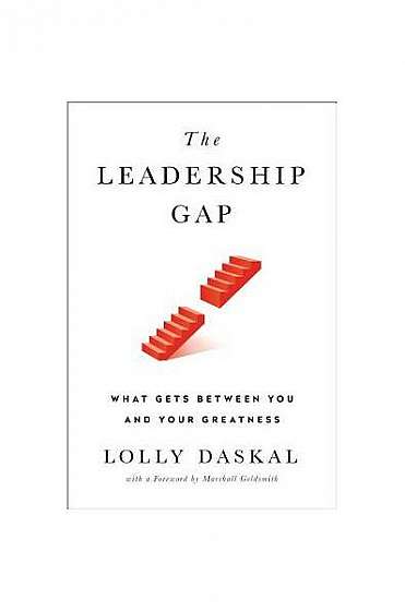 The Leadership Gap: What Gets Between You and Your Greatness