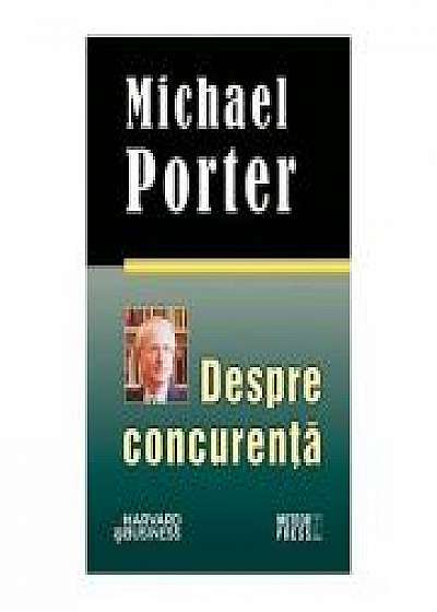 Despre concurenta - Michael Porter