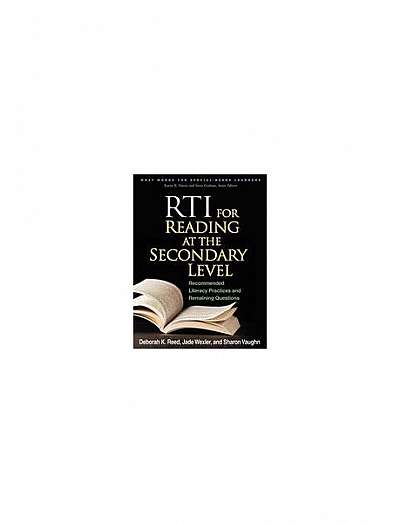 RTI for Reading at the Secondary Level: Recommended Literacy Practices and Remaining Questions