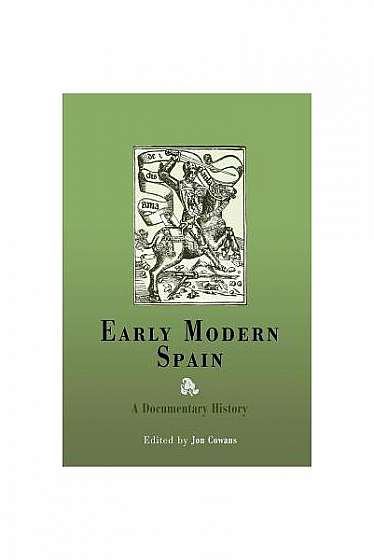 Early Modern Spain: A Documentary History