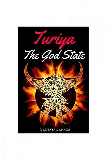 Turiya - The God State: Beyond Kundalini, Kriya Yoga & All Spirituality