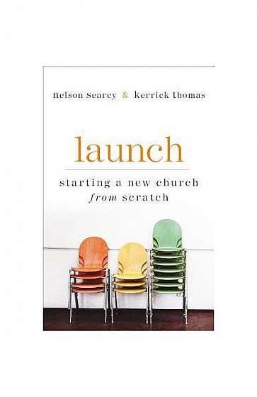 Launch: Starting a New Church from Scratch