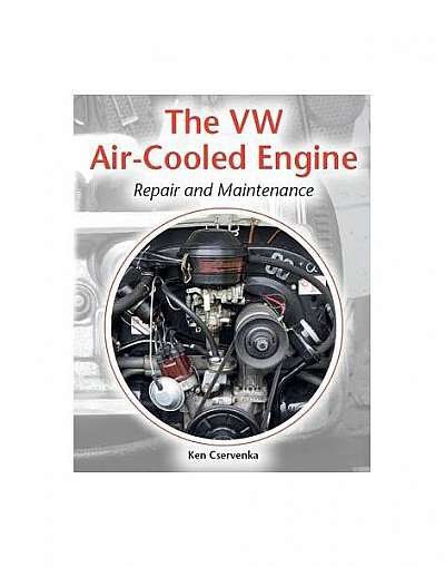 The VW Air-Cooled Engine Repair and Maintenance