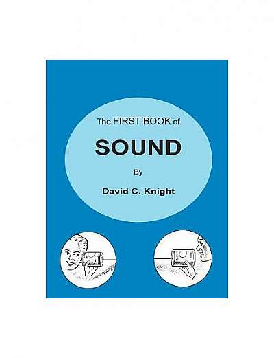 The First Book of Sound: A Basic Guide to the Science of Acoustics