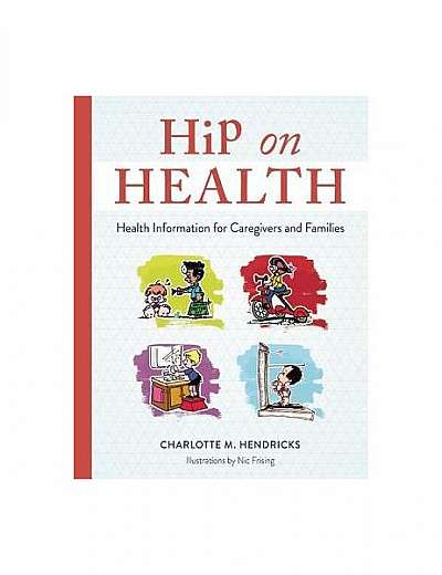 Coperta cărții Hip on Health: Health Information for Caregivers and Families