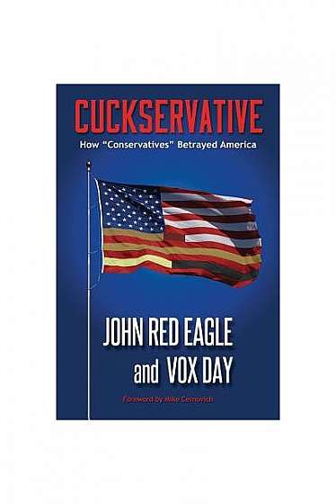 Cuckservative: How Conservatives Betrayed America