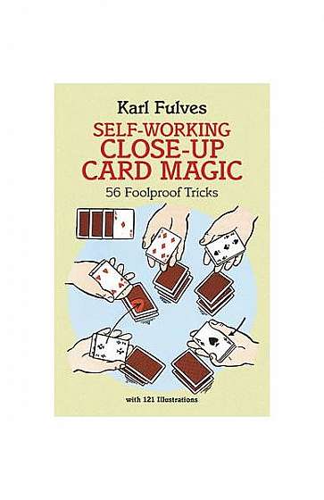 Self-Working Close-Up Card Magic: 56 Foolproof Tricks
