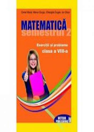 Matematica. Exercitii si probleme pentru clasa a VIII-a - sem. II 2012-2013 - Cornel Moroti