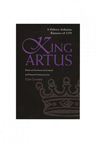 King Artus: A Hebrew Arthurian Romance of 1279