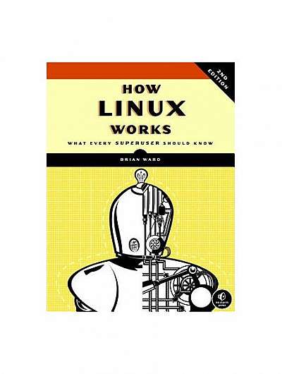 Coperta cărții How Linux Works: What Every Superuser Should Know