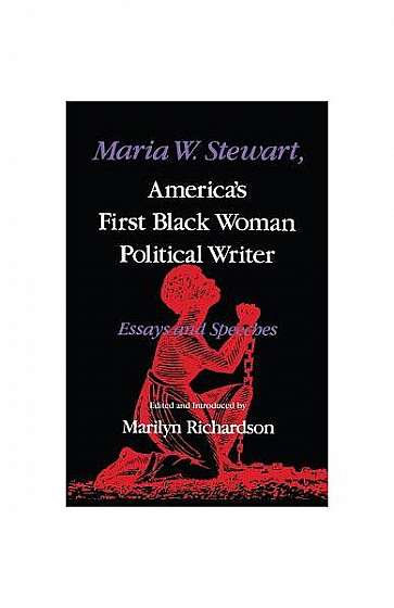 Coperta cărții Maria W. Stewart, America's First Black Woman Politicalwriter: Essays and Speeches