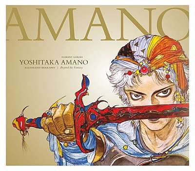 Yoshitaka Amano: The Illustrated Biography-Beyond the Fantasy