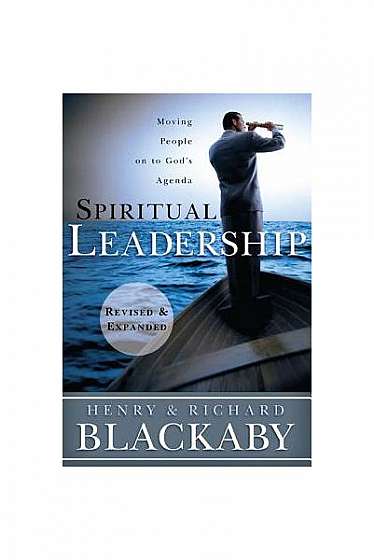 Spiritual Leadership: Moving People on to God's Agenda