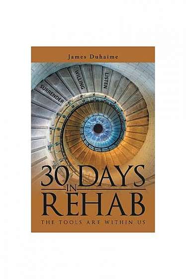 30 Days in Rehab: The Tools Are Within Us