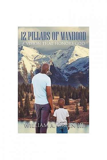 Coperta cărții 12 Pillars of Manhood: A Vision That Honors God