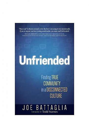 Unfriended: Finding True Community in a Disconnected Culture