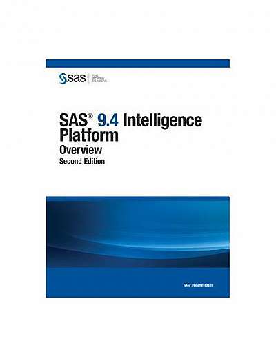 Coperta cărții SAS 9.4 Intelligence Platform: Overview, Second Edition