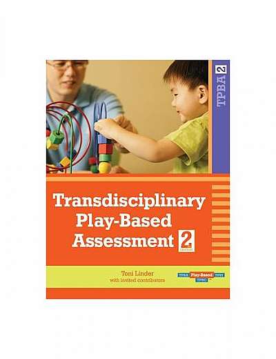 Transdisciplinary Play-Based Assessment: A Functional Approach to Working with Young Children