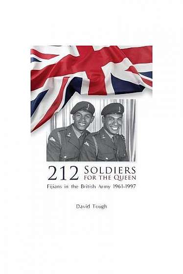Coperta cărții 212 Soldiers for the Queen: Fijians in the British Army 1961-1997