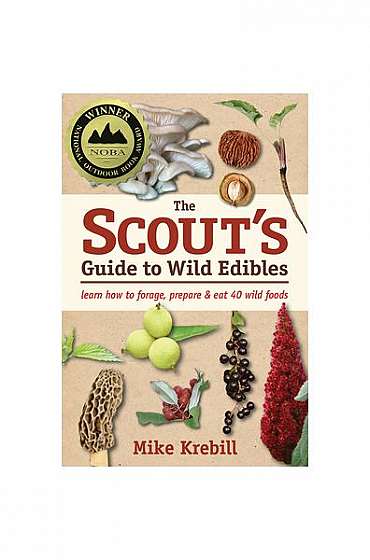 The Scout's Guide to Wild Edibles: Learn How to Forage, Prepare & Eat 40 Wild Foods