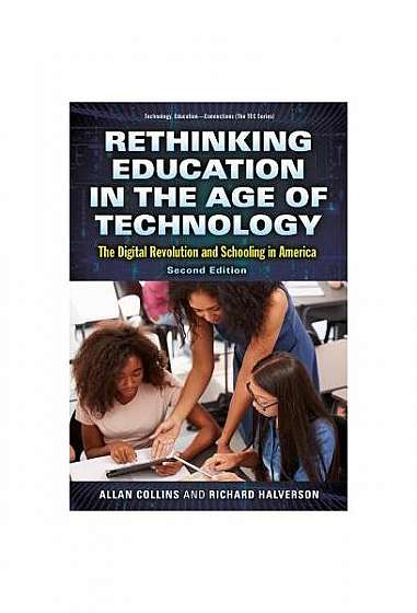 Rethinking Education in the Age of Technology: The Digital Revolution and Schooling in America