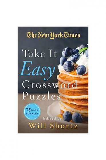Coperta cărții The New York Times Take It Easy Crosswords: 75 Easy Crossword Puzzles