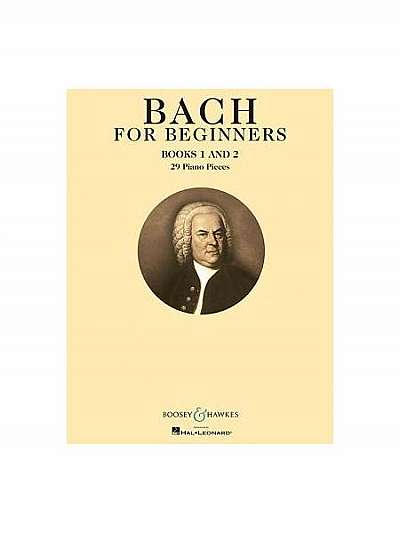 Bach for Beginners: Books 1 and 2: 29 Piano Pieces