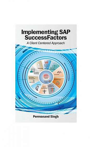 Implementing SAP SuccessFactors: A Client Centered Approach