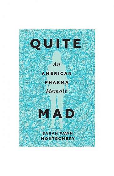 Quite Mad: An American Pharma Memoir